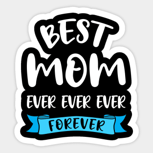 Best Mom Ever Shirt Birthday Mama - Mothers Day Gift Sticker